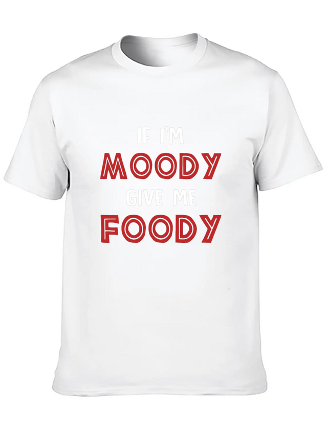 If I'm Moody Give Me Foody Funny T Shirt Classic Fit Graphic Tee For Daily Comfort – Unisex Cotton Shirt