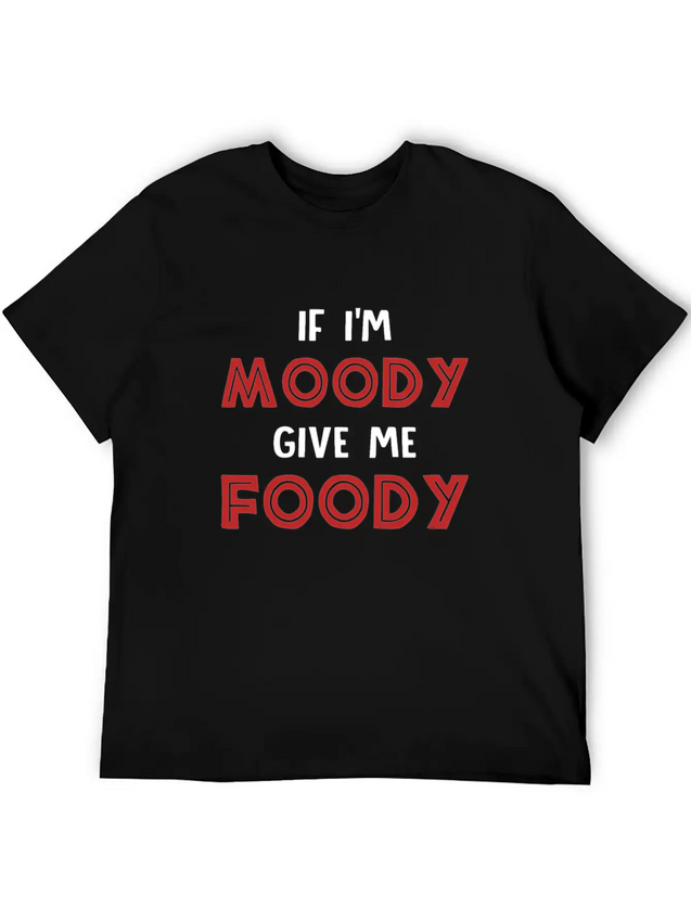 If I'm Moody Give Me Foody Funny T Shirt Classic Fit Graphic Tee For Daily Comfort – Unisex Cotton Shirt