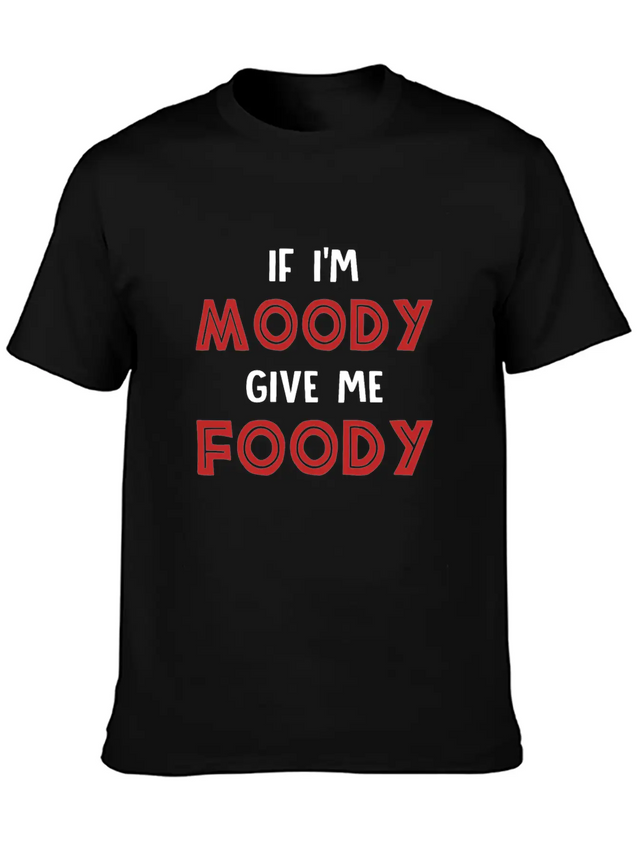 If I'm Moody Give Me Foody Funny T Shirt Classic Fit Graphic Tee For Daily Comfort – Unisex Cotton Shirt