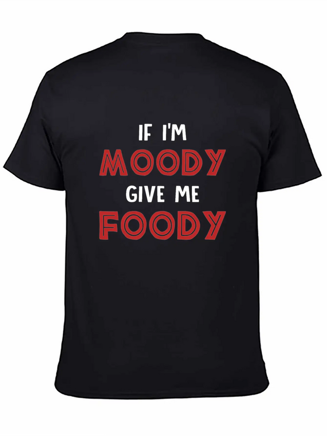 If I'm Moody Give Me Foody Funny T Shirt Classic Fit Graphic Tee For Daily Comfort – Unisex Cotton Shirt