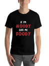 If I'm Moody Give Me Foody Funny T Shirt Classic Fit Graphic Tee For Daily Comfort – Unisex Cotton Shirt